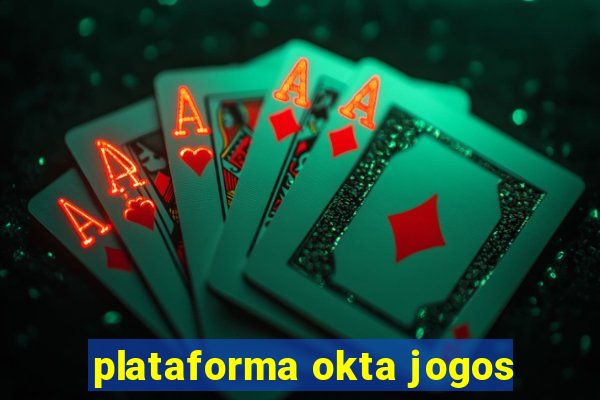 plataforma okta jogos